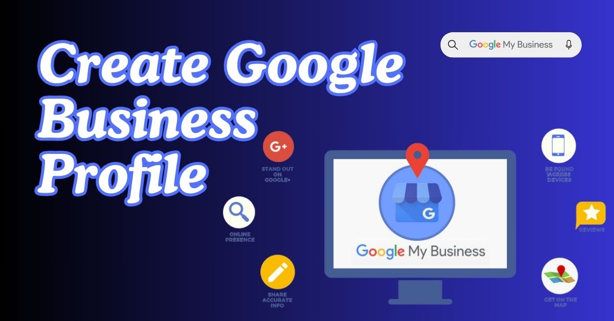 Create An Effective Google Business Profile